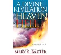 Mary K Baxter T L Lowery A Divine Revelation of Heaven & Hell (Tascabile)