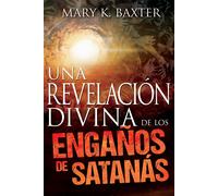Mary K Baxter Una Revelación Divina de Los Engaños de Satanás (Tascabile)