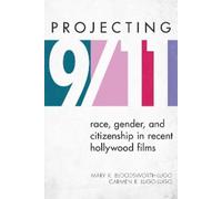 Mary K. Bloodsworth-Lugo Carmen R. Lugo-Lugo Projecting 9/11 (Copertina rigida)