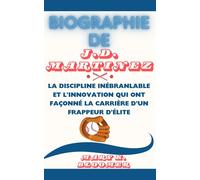 MARY K. BLOOMER BIOGRAPHIE DE J.D. MARTINEZ: La discipline inébranla (Tascabile)