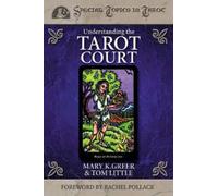 Mary K. Greer Tom Little Understanding the Tarot Court (Tascabile)