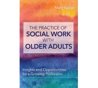 Mary Kaplan The Practice of Social Work with Older Adults (Tascabile)