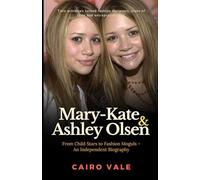 Mary-Kate and Ashley Olsen: From Child Stars to Fashion Moguls - An Independent Biography (The Power of One Story - Forever Echoing)