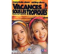 Mary-kate et ashley : vacances sous les tropiques