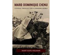 Mary Kate Holman Marie-Dominique Chenu (Copertina rigida)