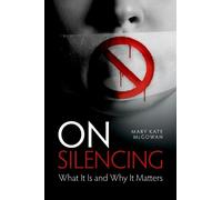 On Silencing: What It Is and Why It Matters