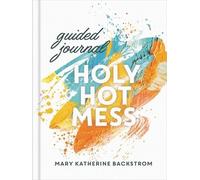 Mary Katherine Backstrom Holy Hot Mess Guided Journal (Copertina rigida)
