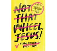 Mary Katherine Backstrom Not That Wheel, Jesus (Copertina rigida)
