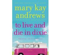 Mary Kay Andrews To Live and Die in Dixie (Tascabile) Callahan Garrity