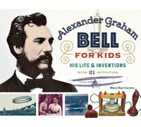 Mary Kay Carson Alexander Graham Bell for Kids (Tascabile) For Kids series