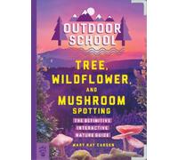 Mary Kay Carson Outdoor School: Tree, Wildflower, and Mushroom Spott (Tascabile)