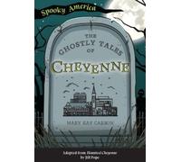 Mary Kay Carson The Ghostly Tales of Cheyenne (Tascabile) Spooky America