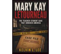 MARY KAY LETOURNEAU: The Teacher-Student Case That Shocked America: 13