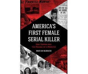 Mary Kay McBrayer America's First Female Serial Killer (Tascabile)