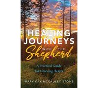 Mary Kay McCauley Stone Healing Journeys with the Shepherd (Tascabile)