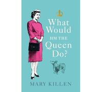 Mary Killen What Would HM The Queen Do? (Copertina rigida)