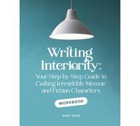 Mary Kole Writing Interiority Workbook: Your Step-by-Step Guide to C (Tascabile)