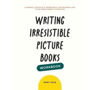 Mary Kole Writing Irresistible Picture Books Workbook (Tascabile)
