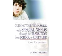 Mary Korpi Guiding Your Teenager with Special Needs through the Tran (Tascabile)