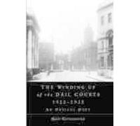 Mary Kotsonouris The Winding Up of the Dail Courts, 1922-1925 (Copertina rigida)