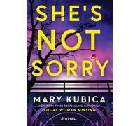 Mary Kubica She's Not Sorry (Copertina rigida)