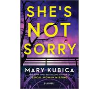 Mary Kubica She's Not Sorry (Copertina rigida)