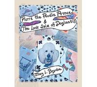 Mary L Boynton Pierre the Poodle Prince & The Lost Isle of Doglantis (Tascabile)