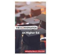 Mary L. Churchill The Conversation on Higher Ed (Tascabile)