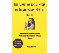 Mary L Edwards The Impact of Social Media on Teenage Girls'Mental He (Tascabile)