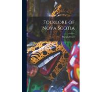 Mary L Fraser Folklore of Nova Scotia (Copertina rigida)
