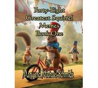 Mary L Schmidt Michael Schmidt S Jac Forty-Eight Greatest Squirrel M (Tascabile)
