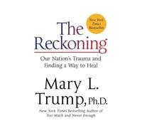 Mary L Trump – The Reckoning – Our Nation's Trauma and Finding a Way to Heal – Tascabile