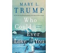 Mary L. Trump Who Could Ever Love You (Copertina rigida)