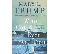 Mary L. Trump – Who Could Ever Love You – Tascabile