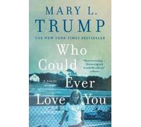 Mary L. Trump – Who Could Ever Love You – Tascabile