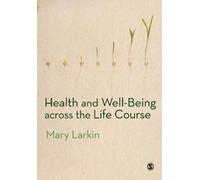 Mary Larkin Health and Well-Being Across the Life Course (Tascabile)