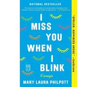 Mary Laura Philpott I Miss You When I Blink (Tascabile)