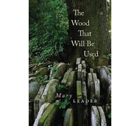 Mary Leader The Wood That Will Be Used (Tascabile)