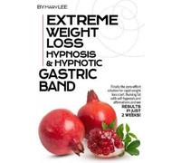 Mary Lee Extreme Weight Loss Hypnosis & Hypnotic Gastric Band (Tascabile)