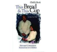 Mary Lee Wile This Bread and This Cup - Child's Book (Tascabile)