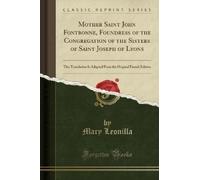 Mary Leonilla Mother Saint John Fontbonne, Foundress of the Congrega (Tascabile)