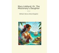 Mary Liddiard; Or, The Missionary's Daughter