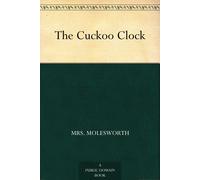Mary Louisa S Mol The Cuckoo Clock by Mrs. Molesworth, Fiction, His (Tascabile)