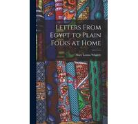 Mary Louisa Whately Letters From Egypt to Plain Folks at Home (Copertina rigida)