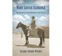 Mary Louise Eldridge: Missionary and Field Matron to the Navajos