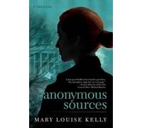 Mary Louise Kelly Anonymous Sources (Tascabile)