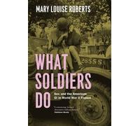 Mary Louise Roberts What Soldiers Do (Tascabile)