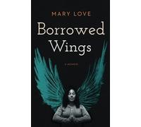 Mary Love Borrowed Wings (Tascabile)