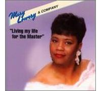 Mary Lowery & Company - Living My Life for The Master