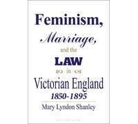 Mary Lyndon Sha Feminism, Marriage and the Law in Victorian England, (Tascabile)
